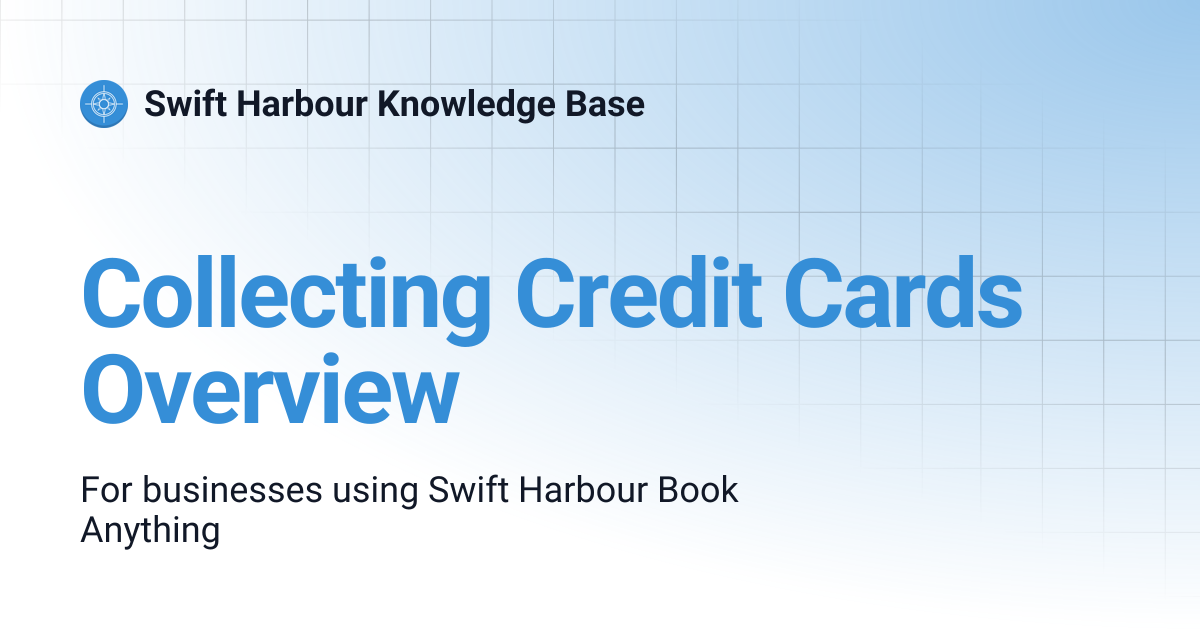 Collecting Credit Cards Overview | Swift Harbour Knowledge Base